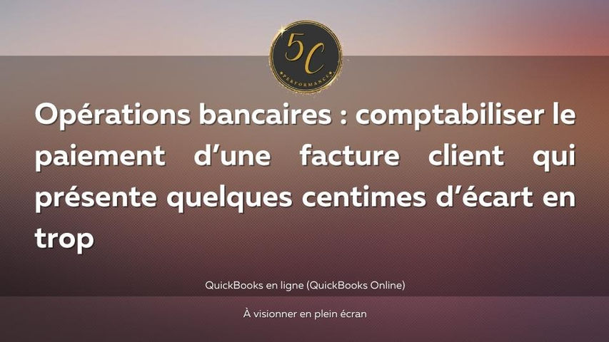 Opérations bancaires : comptabiliser le paiement d’une facture client qui présente quelques centimes d’écart en trop